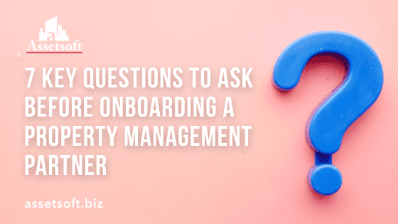 7 Key Questions to Ask Before Onboarding a Property Management Partner 